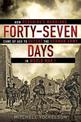 Forty-seven Days: How Pershing's Warriors Came of Age to Defeat the German Army in World War I