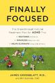 Finally Focused: The Breakthrough Natural Treatment Plan for ADHD That Restores Attention, Minimizes Hyperactivity, and Helps El