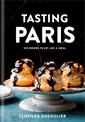 Tasting Paris: 100 Recipes to Eat Like a Local