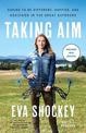 Taking Aim: Daring to be Different, Happier, and Healthier in the Great Outdoors