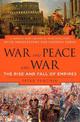 War and Peace and War: The Rise and Fall of Empires