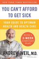 You Can't Afford to Get Sick: Your Guide to Optimum Health and Health Care