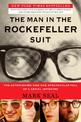 The Man In The Rockefeller Suit: The Astonishing Rise and Spectacular Fall of a Serial Imposter