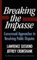 Breaking The Impasse: Consensual Approaches To Resolving Public Disputes