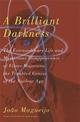 A Brilliant Darkness: The Extraordinary Life and Mysterious Disappearance of Ettore Majorana, the Troubled Genius of the Nuclear