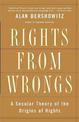 Rights from Wrongs: A Secular Theory of the Origins of Rights