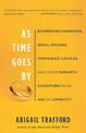 As Time Goes By: Boomerang Marriages, Serial Spouses, Throwback Couples, and Other Romantic Adventures in an Age of Longevity