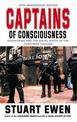 Captains Of Consciousness Advertising And The Social Roots Of The Consumer Culture