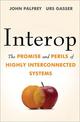 Interop: The Promise and Perils of Highly Interconnected Systems