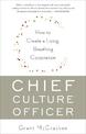 Chief Culture Officer: How to Create a Living, Breathing Corporation