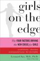 Girls on the Edge: The Four Factors Driving the New Crisis for Girls--Sexual Identity, the Cyberbubble, Obsessions, Environmenta