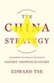 The China Strategy: Harnessing the Power of the World's Fastest-Growing Economy