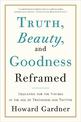 Truth, Beauty, and Goodness Reframed: Educating for the Virtues in the Age of Truthiness and Twitter