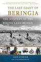 The Last Giant of Beringia: The Mystery of the Bering Land Bridge