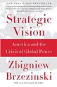 Strategic Vision: America and the Crisis of Global Power