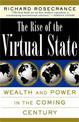 The Rise Of The Virtual State: Wealth and Power in the Coming Century