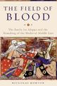 The Field of Blood: The Battle for Aleppo and the Remaking of the Medieval Middle East