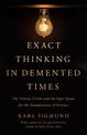 Exact Thinking in Demented Times: The Vienna Circle and the Epic Quest for the Foundations of Science