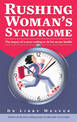 Rushing Woman's Syndrome