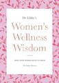 Dr Libby's Women's Wellness Wisdom: What Every Woman Needs to Know