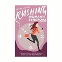 Rushing Woman's Syndrome: Revised Edition