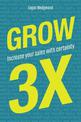 Grow 3x: Increase Your Sales with Certainty