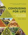 Cohousing for Life: A Practical and Personal Story of Earthsong Eco-Neighbourhood