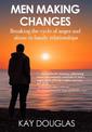 Men Making Changes: Breaking the Cycle of Anger and Abuse in Family Relationships: 2020