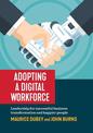 Adopting a Digital Workforce: Leadership for Successful Transformation and Happier People