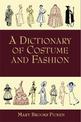 A Dictionary of Costume and Fashion: Historic and Modern