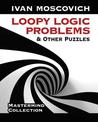 Loopy Logic Problems and Other Puzzles