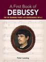 A First Book Of Debussy: For The Beginning Pianist With Downloadable MP3s