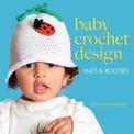 Baby Crochet Design: Hats and Booties in Cotton