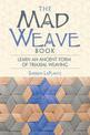 Mad Weave Book: Learn an Ancient Form of Triaxial Weaving