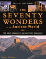 The Seventy Wonders of the Ancient World: The Great Monuments and How They Were Built