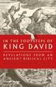 In the Footsteps of King David: Revelations from an Ancient Biblical City