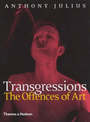 Transgressions: The Offences of Art