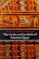 An Illustrated Dictionary of the Gods and Symbols of Ancient Egypt