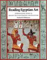 Reading Egyptian Art: A Hieroglyphic Guide to Ancient Egyptian Painting and Sculpture