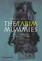 The Tarim Mummies: Ancient China and the Mystery of the Earliest Peoples from the West