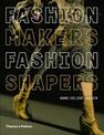 Fashion Makers Fashion Shapers: The Essential Guide to Fashion by Those in the Know