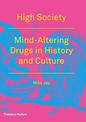 High Society: Mind-Altering Drugs in History and Culture