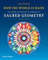 How the World Is Made: The Story of Creation According to Sacred Geometry