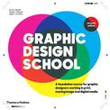 Graphic Design School: A Foundation Course for Graphic Designers Working in Print, Moving Image and Digital Media