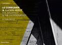 Le Corbusier & Lucien Herve: The Architect & The Photographer - A Dialogue