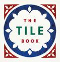 The Tile Book: History * Pattern * Design