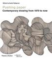 Pushing paper: Contemporary drawing from 1970 to now