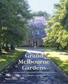 Grand Melbourne Gardens:A glimpse inside Melbourne's most enchant: A glimpse inside Melbourne's most enchanting gardens