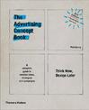 The Advertising Concept Book: Think Now, Design Later