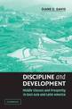 Discipline and Development: Middle Classes and Prosperity in East Asia and Latin America